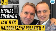 Jak budować bogactwo? Najbogatszy Polak – Michał Sołowow, miliarder w szczerym wywiadzie. ??